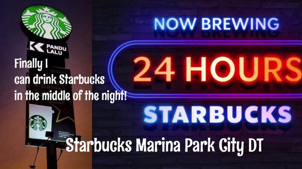 Starbucks Malaysia Marina Park City DT now Open 24 hours ...