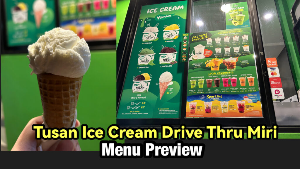 Tusan Robi Tusan Ice Cream Drive Thru Miri Menu Preview - Miri City Sharing