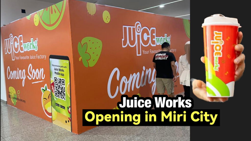 Juice Works is Opening in Miri City Miri City Sharing